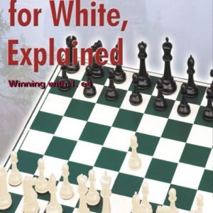Chess Openings for White, explained