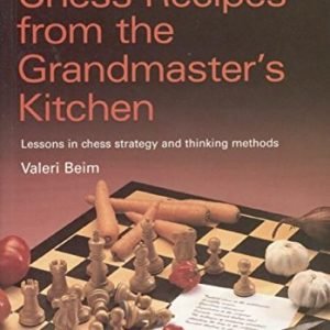 Chess Recipes from the Grandmaster’s Kitches