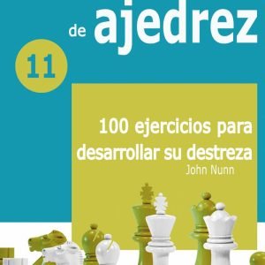 Cuadernos de entrenamiento de ajedrez 11: 100 Ejercicios para Desarrollar su Destreza