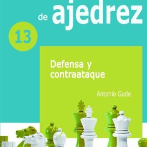 Cuadernos de entrenamiento de ajedrez 13: Defensa y contraataque