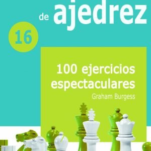 Cuadernos de entrenamiento de ajedrez 16: 100 Ejercicios Espectaculares
