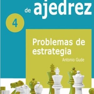 Cuadernos de entrenamiento de Ajedrez 4: Problemas de estrategia