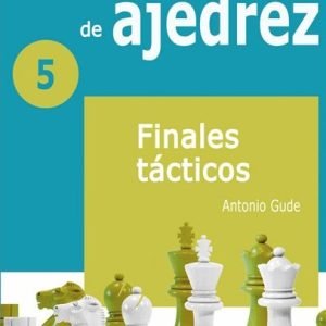 Cuadernos de entrenamiento de Ajedrez 5: Finales táctico