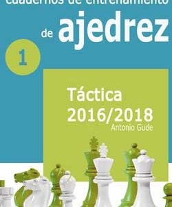Cuadernos de entrenamiento de Ajedrez 1: Táctica 2016/2018