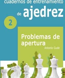 Cuadernos de entrenamiento de Ajedrez 2: Problemas de apertura