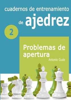 Cuadernos de entrenamiento de Ajedrez 2: Problemas de apertura 1