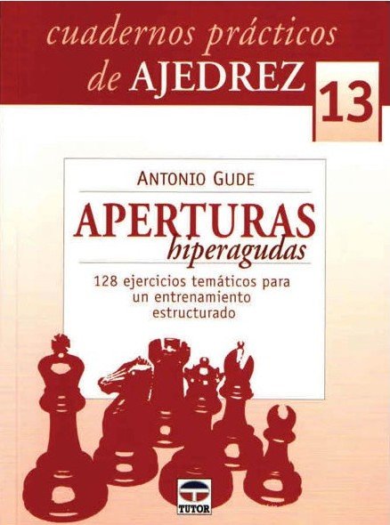 Cuadernos prácticos de Ajedrez 13: Aperturas hiperagudas 2