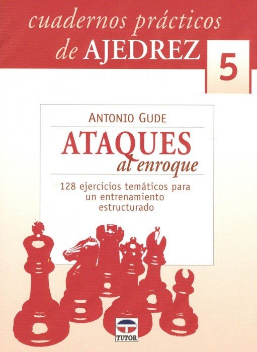 Cuadernos prácticos de Ajedrez 5: Ataques al enroque 2 Cuadernos prácticos de Ajedrez 5: Ataques al enroque 2