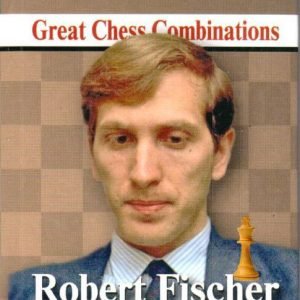 Grandes combinaciones de ajedrez – Robert Fischer