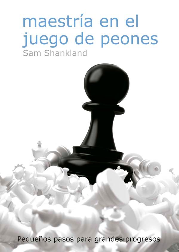 Maestría en el Juego de Peones 1 Maestría en el Juego de Peones 1