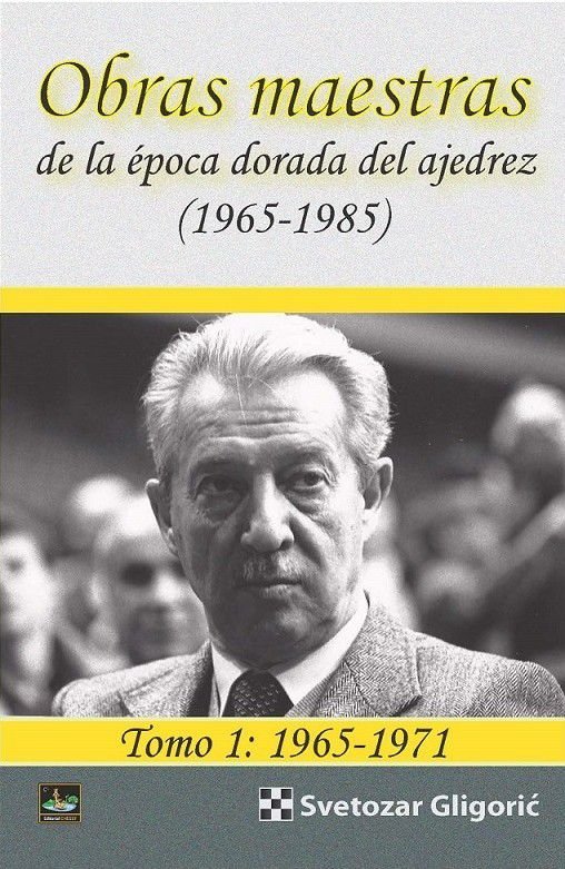 Obras maestras de la época dorada del ajedrez (1965-1985) Tomo 1 2