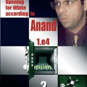 Opening for White according to Anand 1.e4 Vol. 2