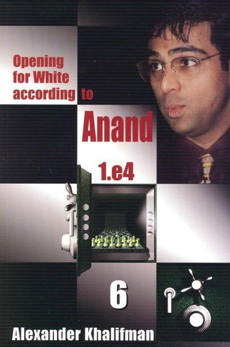 Opening for White according to Anand 1.e4 Vol. 6 2 Opening for White according to Anand 1.e4 Vol. 6 2