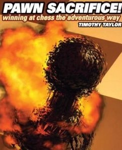 Pawn sacrifice! Winning at chess the adventurous way
