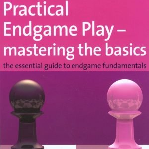 Practical Endgame Play: mastering the basics