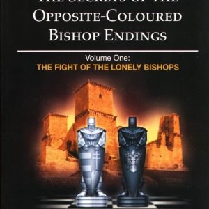 The Secrets of the Opposite-Coloured Bishop Endings Volume 1
