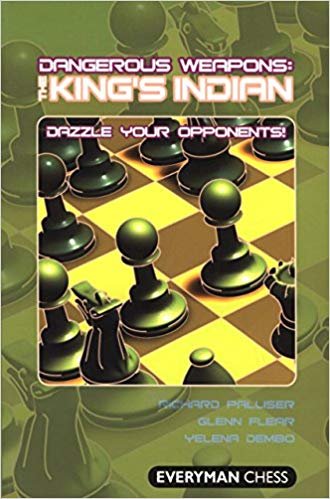 Dangerous Weapons: The King's Indian 1 Dangerous Weapons: The King's Indian 1
