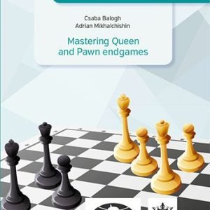 The modern endgame manual: Mastering Queen and Pawn endgames